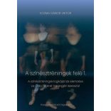 Kozma Gábor Viktor: A színésztréningek felé 1–2.